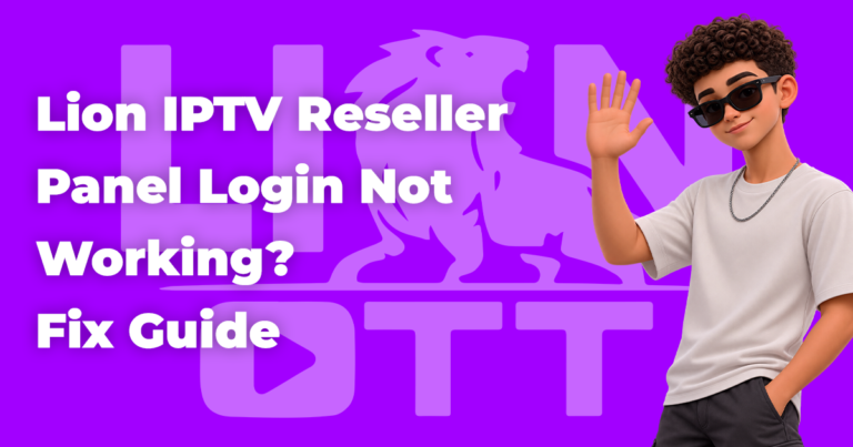 Fix Guide of Lion IPTV Reseller Panel Login Not Working?