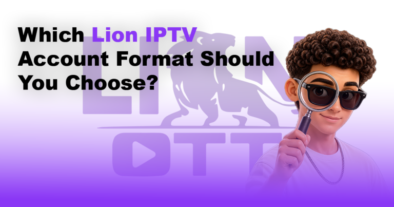 Which Lion IPTV Account Format Should You Choose